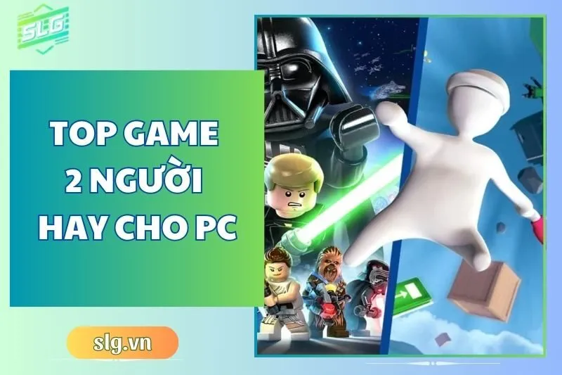Top Game 2 Người Hay Cho Máy Tính Và Laptop Đáng Chơi 2025