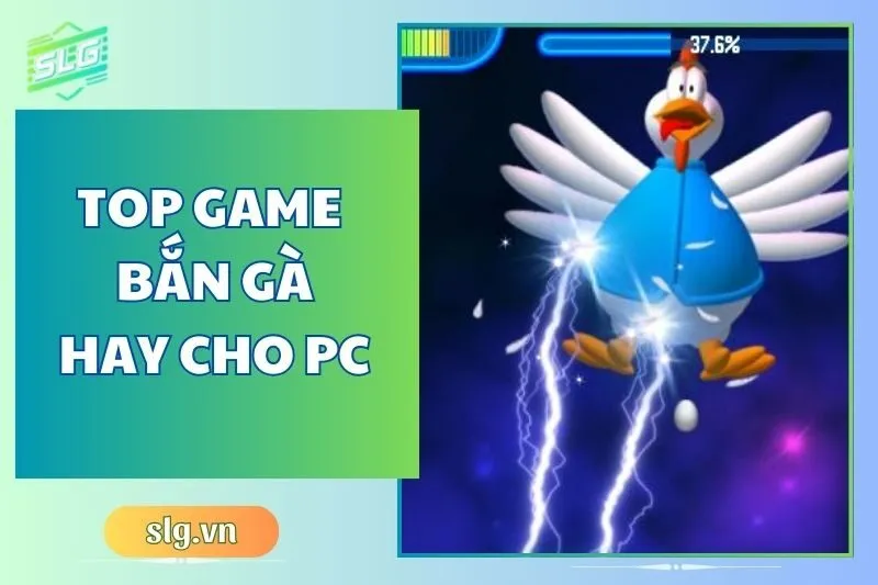 Top game bắn gà hay trên Máy tính và Laptop mà bạn nên thử ngay 2025