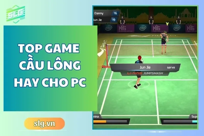 Top game cầu lông hay trên Máy tính và Laptop bạn nên thử 2025