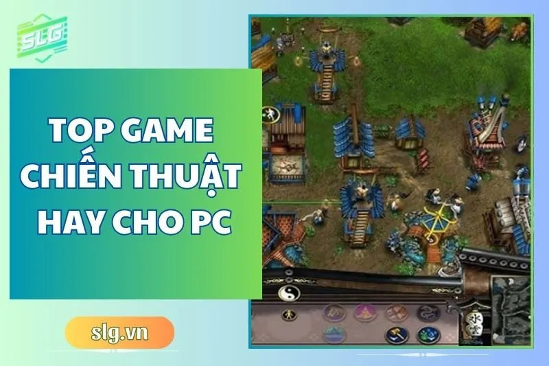 Top game chiến thuật hay trên Máy tính và Laptop cực đỉnh 2025