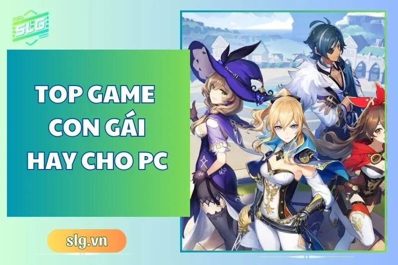 Top Game Con Gái Hay Trên Máy Tính và Laptop - Cập Nhật 2025
