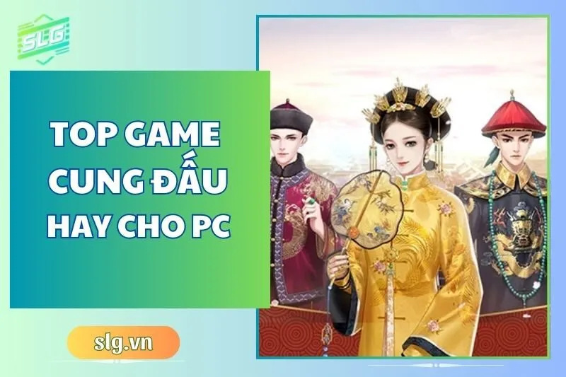 Top game cung đấu hay trên Máy tính và Laptop bạn không thể bỏ lỡ 2025