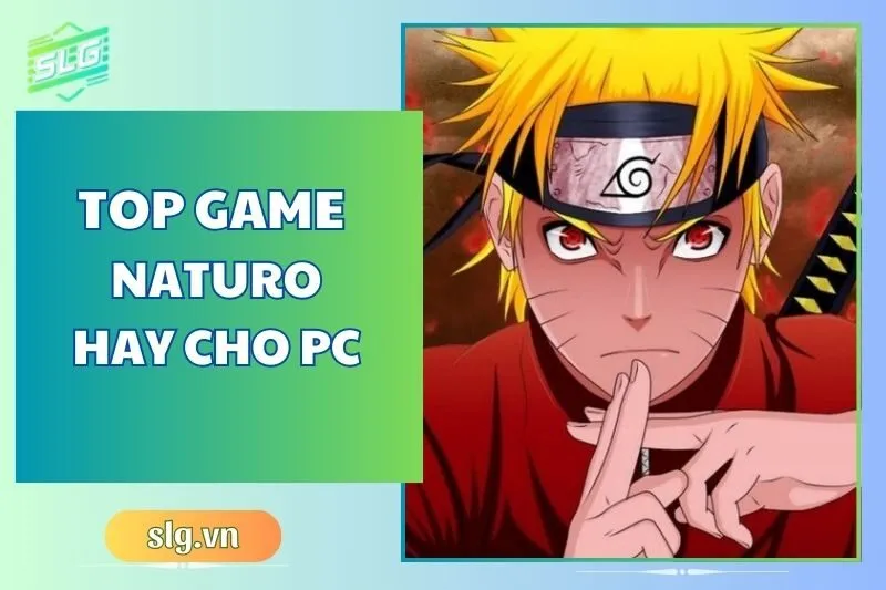 Top game Naruto hay trên Máy tính và Laptop: Trải nghiệm đỉnh cao 2025