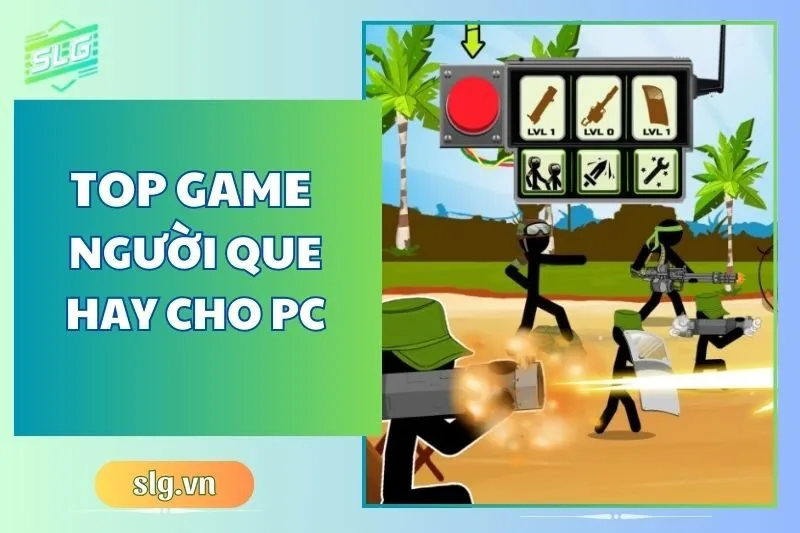 Top game người que hay trên Máy tính và Laptop đáng thử ngay 2025