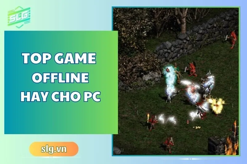 Top game offline hay cho Máy tính và Laptop: Danh sách 2025