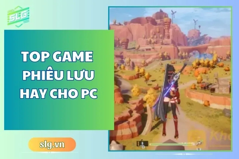 Top game phiêu lưu hay trên Máy tính và Laptop đáng chơi nhất 2025
