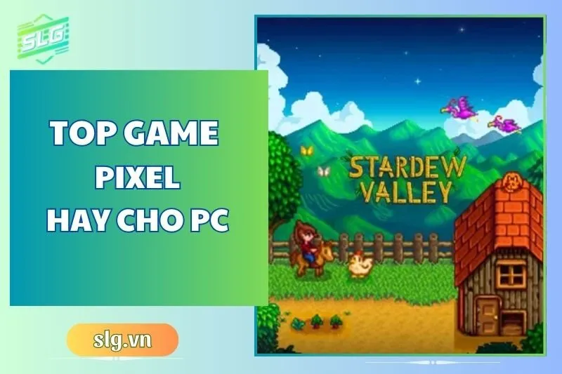 Top game pixel hay trên Máy tính và Laptop 2025: Khám phá ngay!