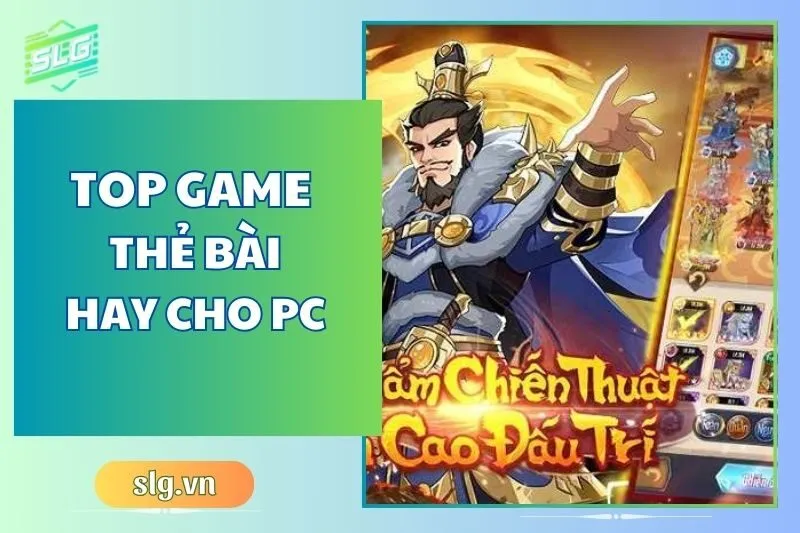 Top game thẻ bài hay trên Máy tính và Laptop bạn không thể bỏ qua 2025
