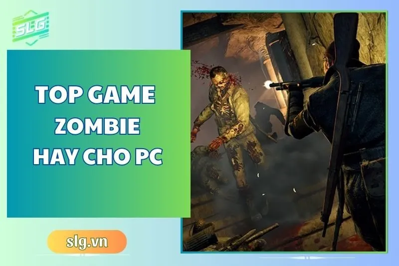 Top game zombie hay trên Máy tính và Laptop đáng chơi nhất 2025