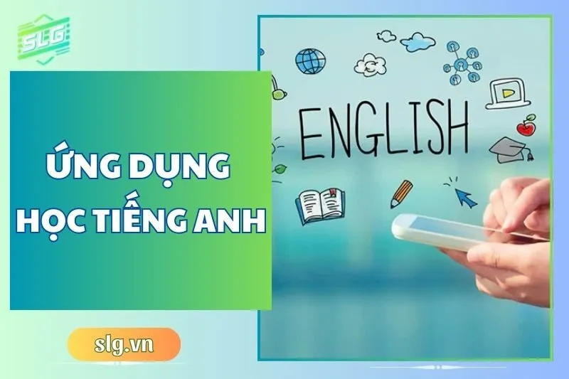 Top 10 Ứng Dụng Học Tiếng Anh Miễn Phí, Hiệu Quả Trên Điện Thoại