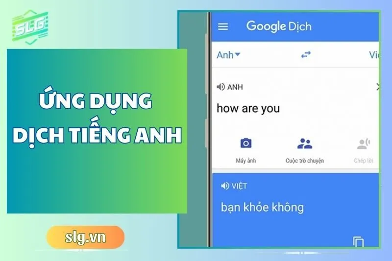 Top 11 ứng dụng dịch tiếng Anh chuẩn và tốt nhất trên Android, iOS