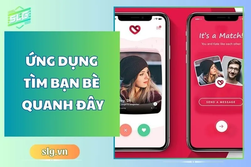 Top 11 Ứng Dụng Tìm Bạn Quanh Đây Hữu Ích Dành Cho Điện Thoại