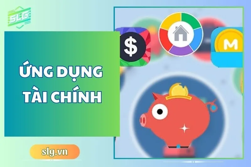 Top 7 Ứng Dụng Tài Chính Hiệu Quả Cho Cá Nhân Và Gia Đình