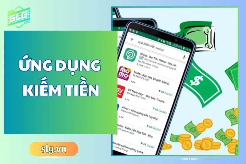 Ứng dụng kiếm tiền: Top app giúp bạn tăng thu nhập dễ dàng