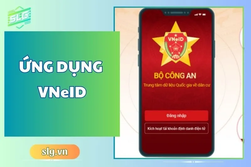Ứng dụng VNeID: Tính năng, Lợi ích và Cách Sử Dụng Hiệu Quả