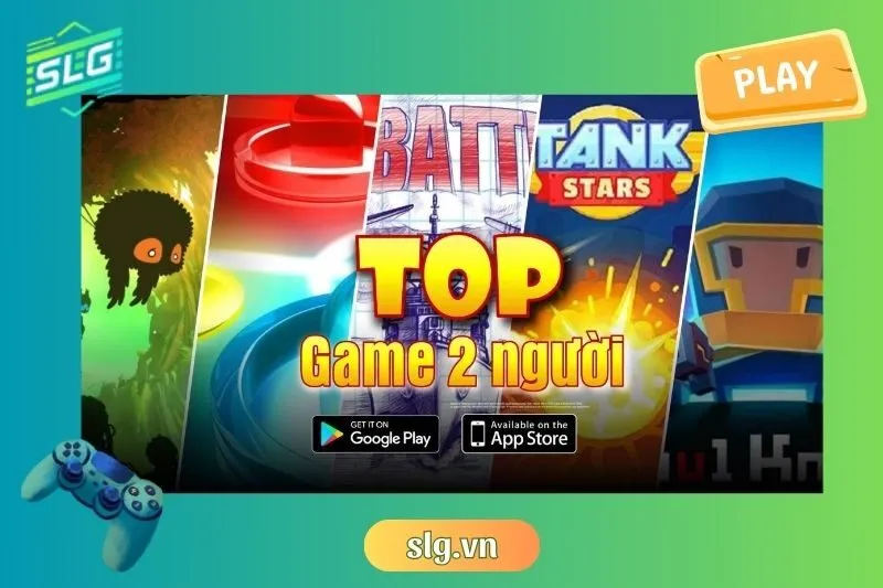 10+ game 2 người trên điện thoại cực hấp dẫn