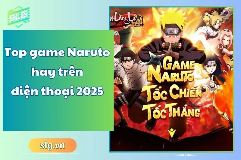 Top game Naruto hay trên điện thoại 2025 – Danh sách mới nhất