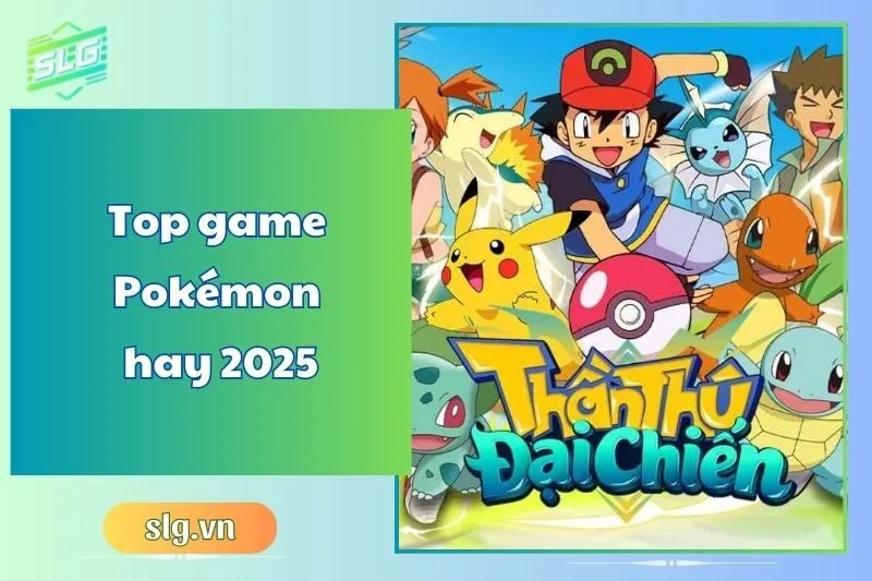 Top game Pokémon hay 2025: Danh sách game không thể bỏ lỡ